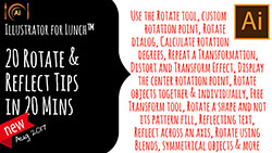 Illustrator for Lunch™ - 20 Reflect and Rotate tips in 20 minutes or less