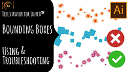 Illustrator for Lunch™ - Using & Troubleshooting Bounding Boxes