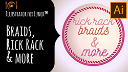 Illustrator for Lunch™ - Braids, Rick Rack and More
