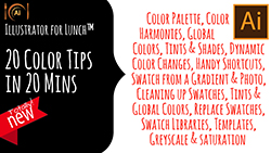 Illustrator for Lunch™ - 20 Color tips in 20 Minutes