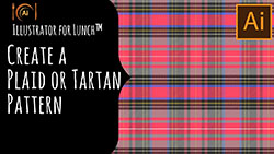 Illustrator for Lunch™ - Create a Plaid or Tartan Pattern