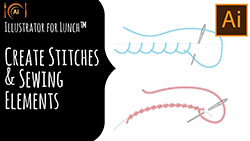 Illustrator for Lunch™ - Create Stitches and Sewing Elements