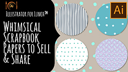 Illustrator for Lunch™ - Whimsical Scrapbook Paper Designs to Sell or Share