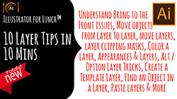 Illustrator for Lunch™ - 10 Layer Tips in 10 minutes