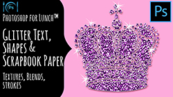 Photoshop for Lunch Glitter Text, Shapes and Scrapbook Papers