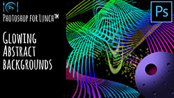 Photoshop for Lunch™ - Abstract Glowing Backgrounds 