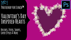Photoshop for Lunch™ - Valentine's Day Inspired Hearts 