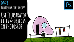 Photoshop for Lunch using illustrator objects in photoshop
