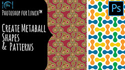Photoshop for Lunch Metaball Patterns