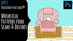 Photoshop for Lunch™ - Sketches & Brushes to Whimsical Patterns