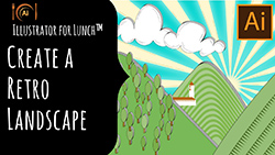 Illustrator for Lunch™ - Create a Retro Landscape Illustration