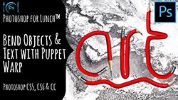 Photoshop for Lunch™ - Bend Objects with Puppet Warp